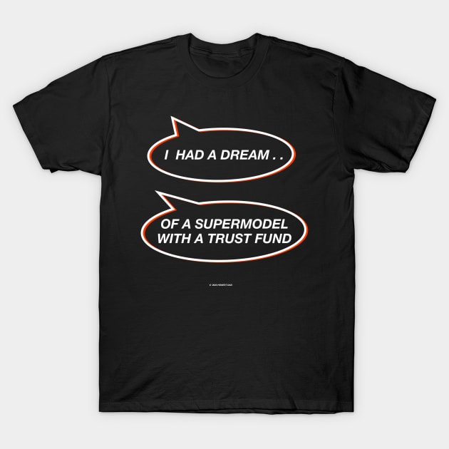 Supermodel Dream gift for dads T-Shirt by HonestDad